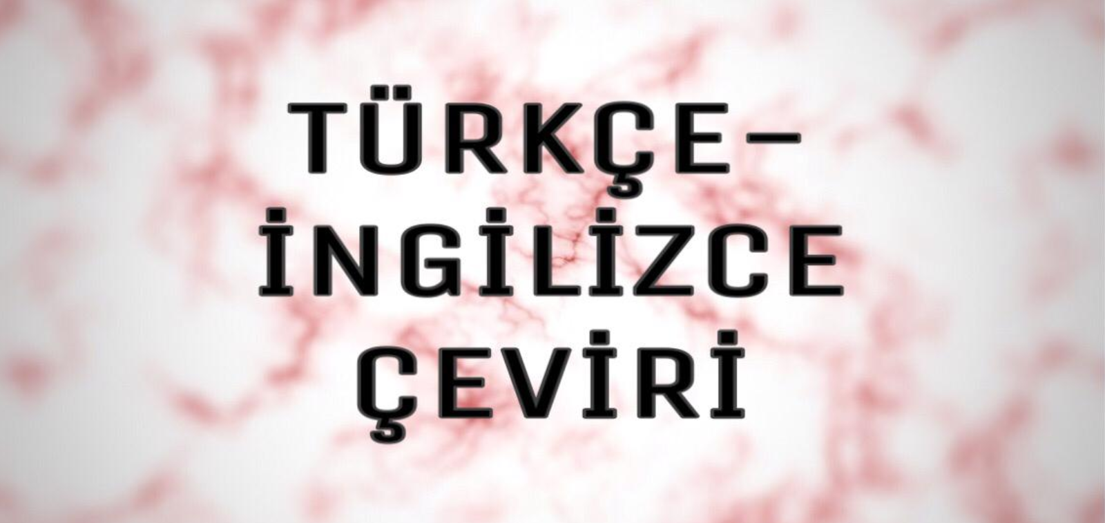 Türkçe-İngilizce Çeviri